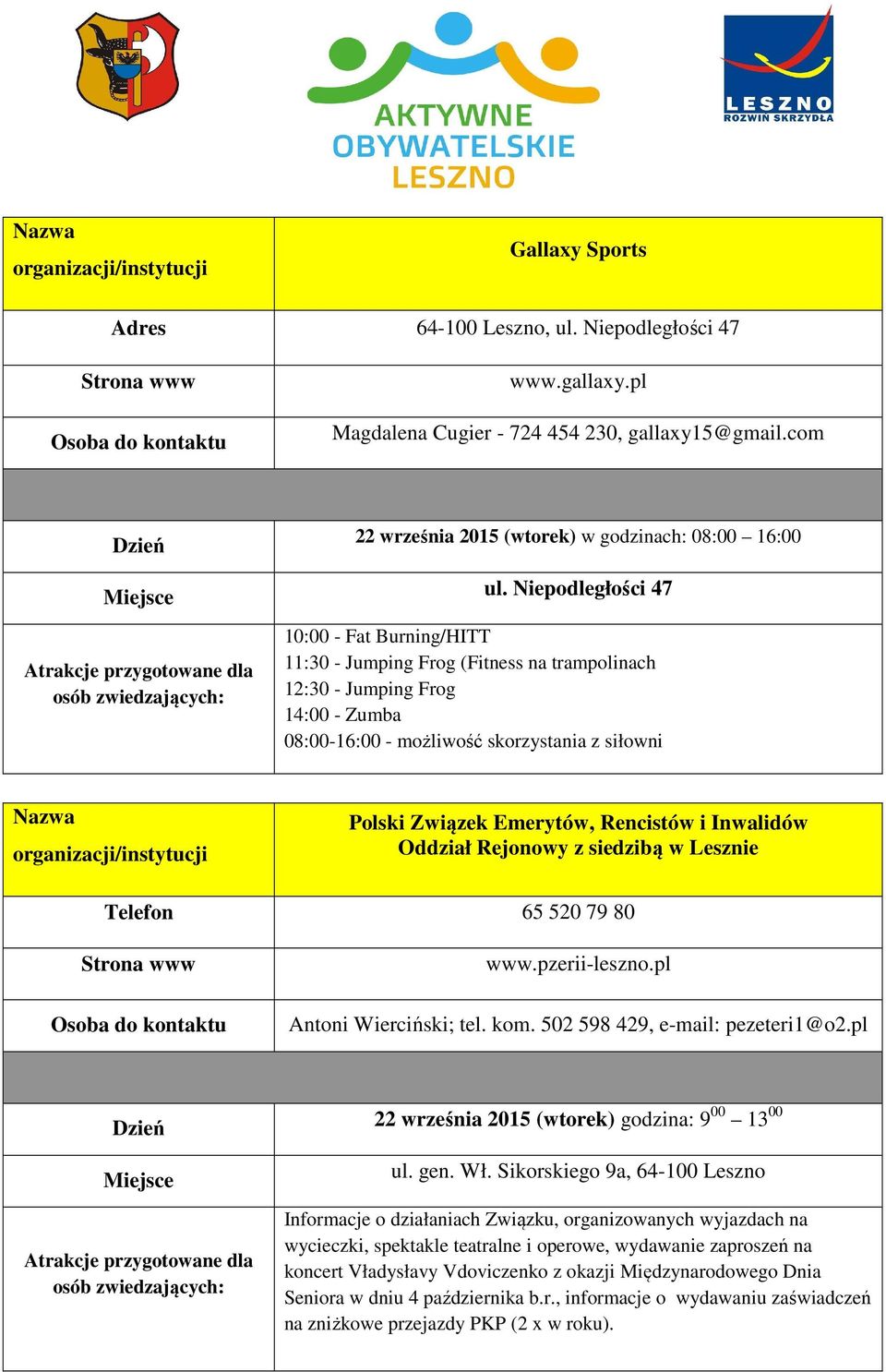 Rencistów i Inwalidów Oddział Rejonowy z siedzibą w Lesznie Telefon 65 520 79 80 www.pzerii-leszno.pl Antoni Wierciński; tel. kom. 502 598 429, e-mail: pezeteri1@o2.