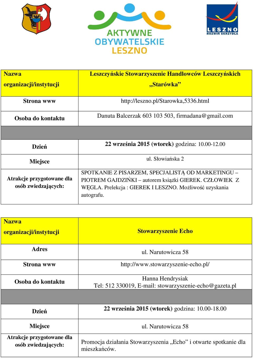 CZŁOWIEK Z WĘGLA. Prelekcja : GIEREK I LESZNO. Możliwość uzyskania autografu. Adres Stowarzyszenie Echo ul. Narutowicza 58 http://www.stowarzyszenie-echo.