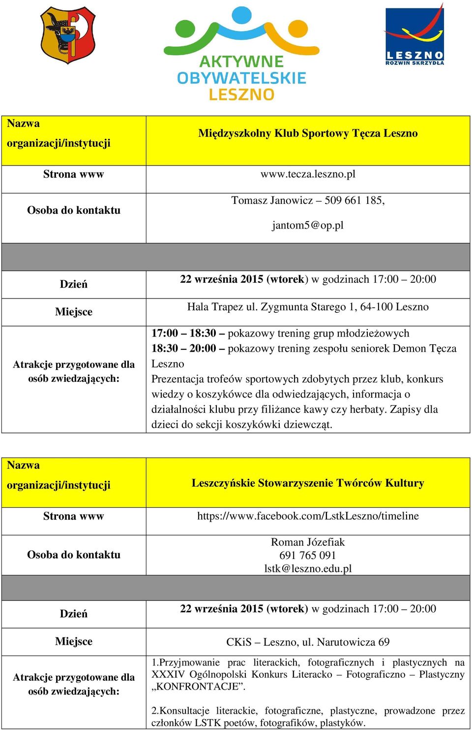 konkurs wiedzy o koszykówce dla odwiedzających, informacja o działalności klubu przy filiżance kawy czy herbaty. Zapisy dla dzieci do sekcji koszykówki dziewcząt.