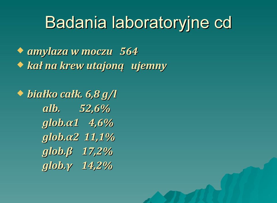 białko całk. 6,8 g/l alb. 52,6% glob.