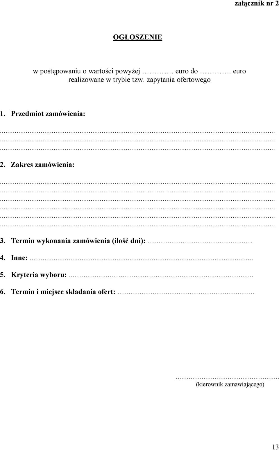 Zakres zamówienia:.................. 3. Termin wykonania zamówienia (ilość dni):... 4.