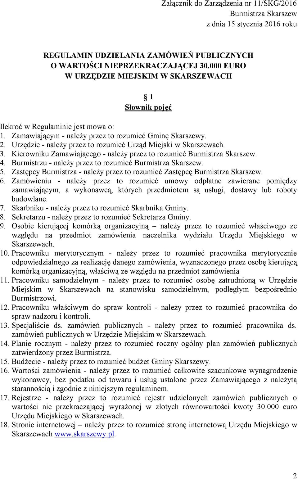 Urzędzie - należy przez to rozumieć Urząd Miejski w Skarszewach. 3. Kierowniku Zamawiającego - należy przez to rozumieć Burmistrza Skarszew. 4.