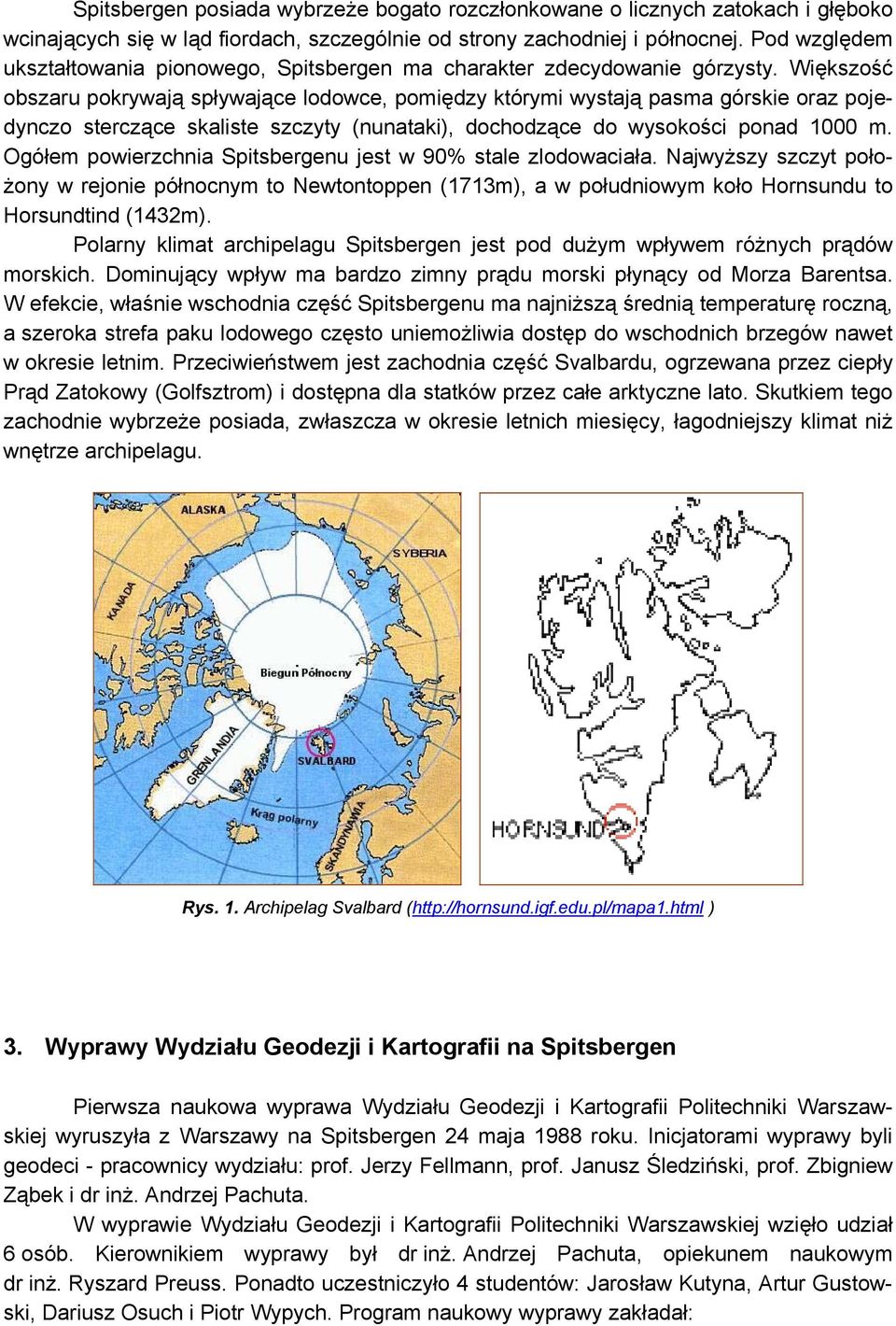 Większość obszaru pokrywają spływające lodowce, pomiędzy którymi wystają pasma górskie oraz pojedynczo sterczące skaliste szczyty (nunataki), dochodzące do wysokości ponad 1000 m.