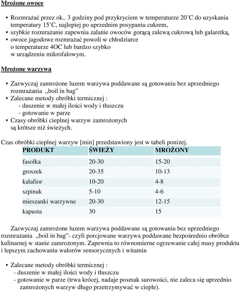 galaretką, owoce jagodowe rozmraŝać powoli w chłodziarce o temperaturze 4OC lub bardzo szybko w urządzeniu mikrofalowym.