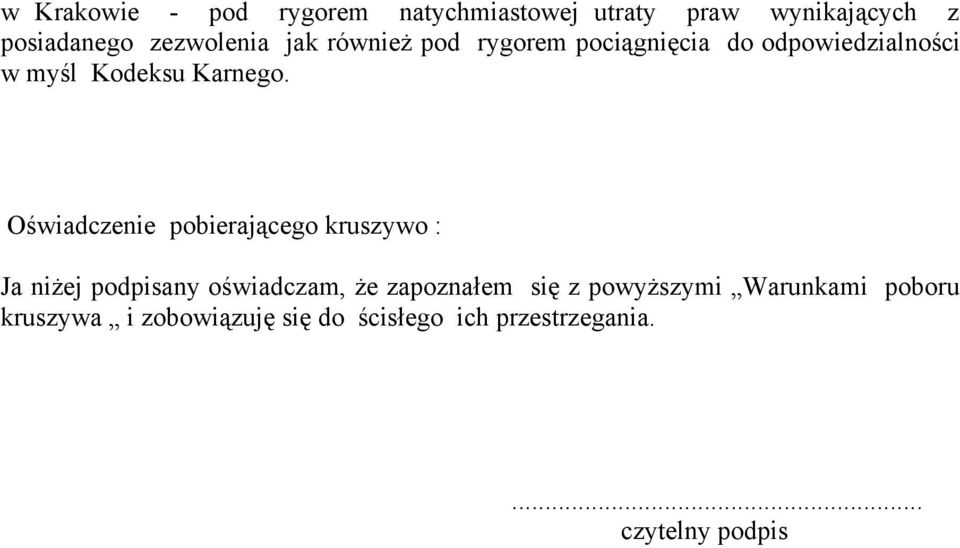 Oświadczenie pobierającego kruszywo : Ja niżej podpisany oświadczam, że zapoznałem się z