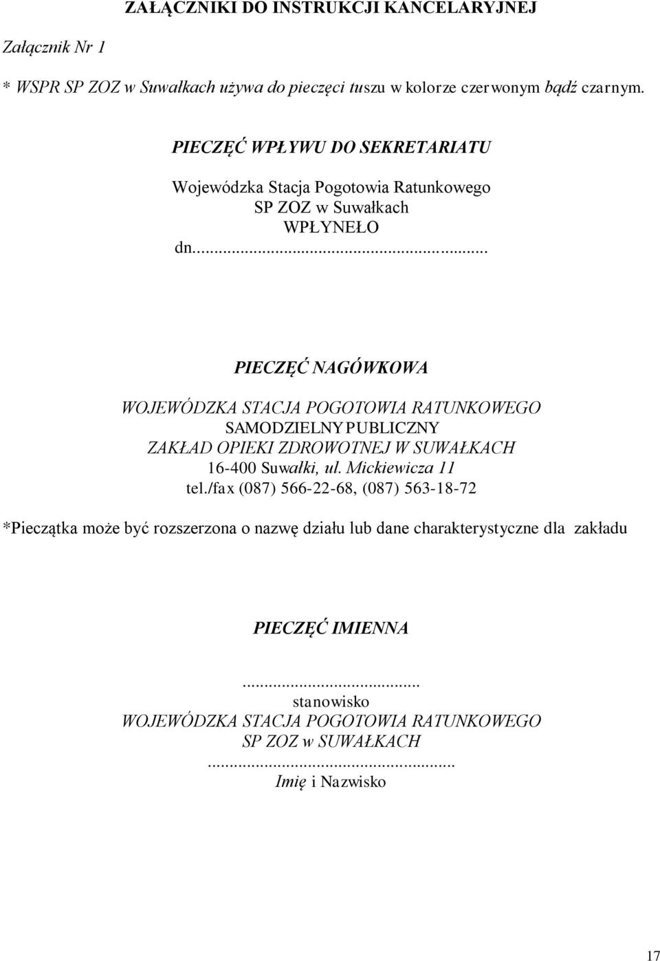 .. PIECZĘĆ NAGÓWKOWA WOJEWÓDZKA STACJA POGOTOWIA RATUNKOWEGO SAMODZIELNY PUBLICZNY ZAKŁAD OPIEKI ZDROWOTNEJ W SUWAŁKACH 16-400 Suwałki, ul. Mickiewicza 11 tel.