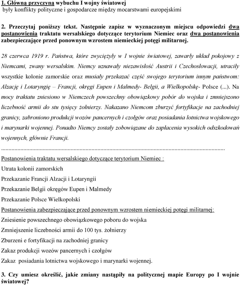 potęgi militarnej. 28 czerwca 1919 r. Państwa, które zwyciężyły w I wojnie światowej, zawarły układ pokojowy z Niemcami, zwany wersalskim.