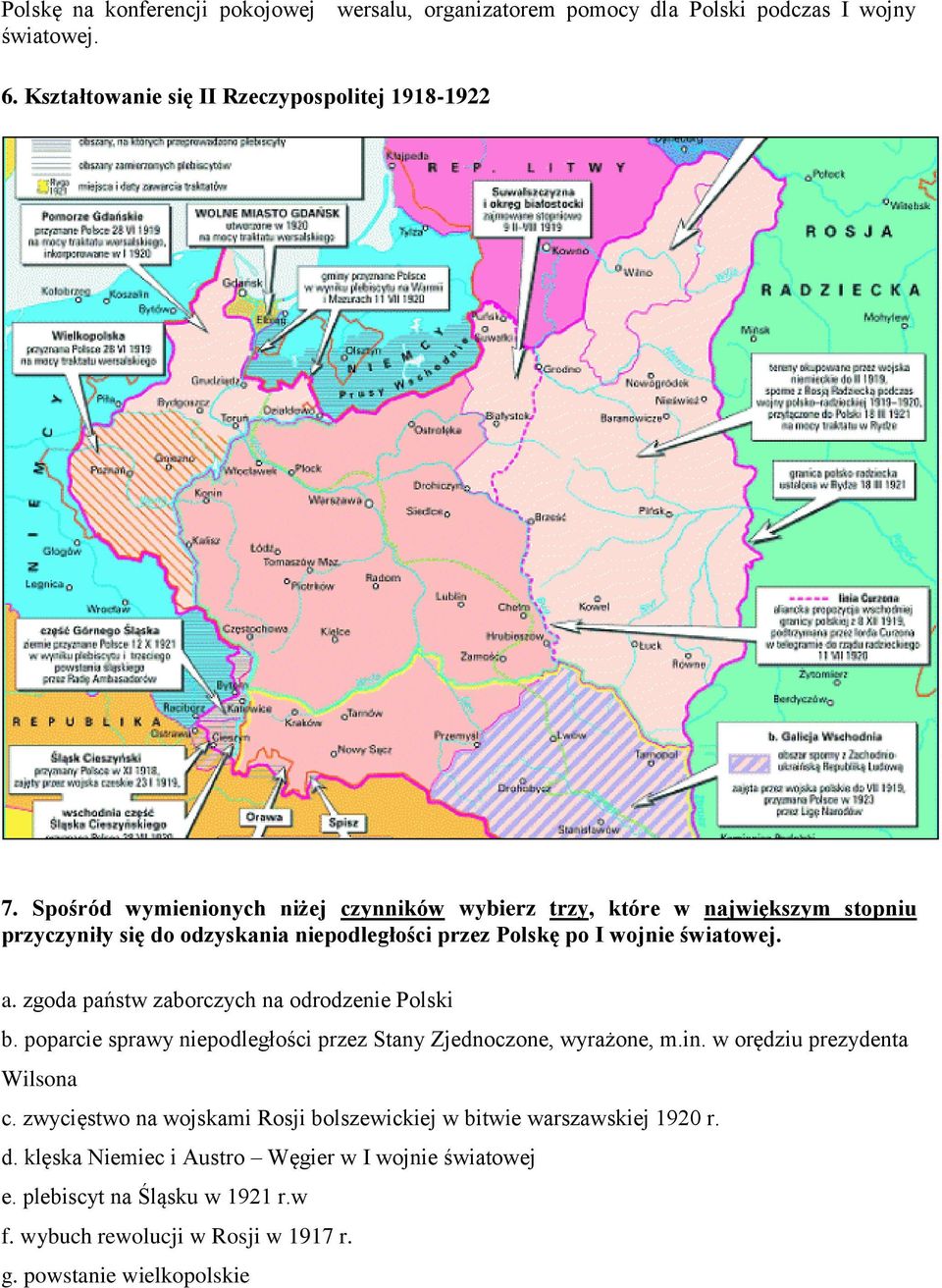 zgoda państw zaborczych na odrodzenie Polski b. poparcie sprawy niepodległości przez Stany Zjednoczone, wyrażone, m.in. w orędziu prezydenta Wilsona c.