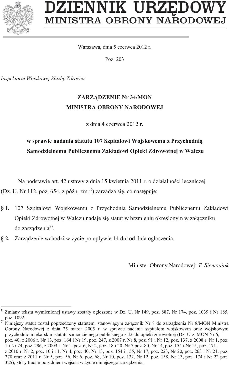 o dzia alno ci leczniczej (Dz. U. Nr 112, poz. 654, z pó n. zm. 1) ) zarz dza si, co nast puje: 1.