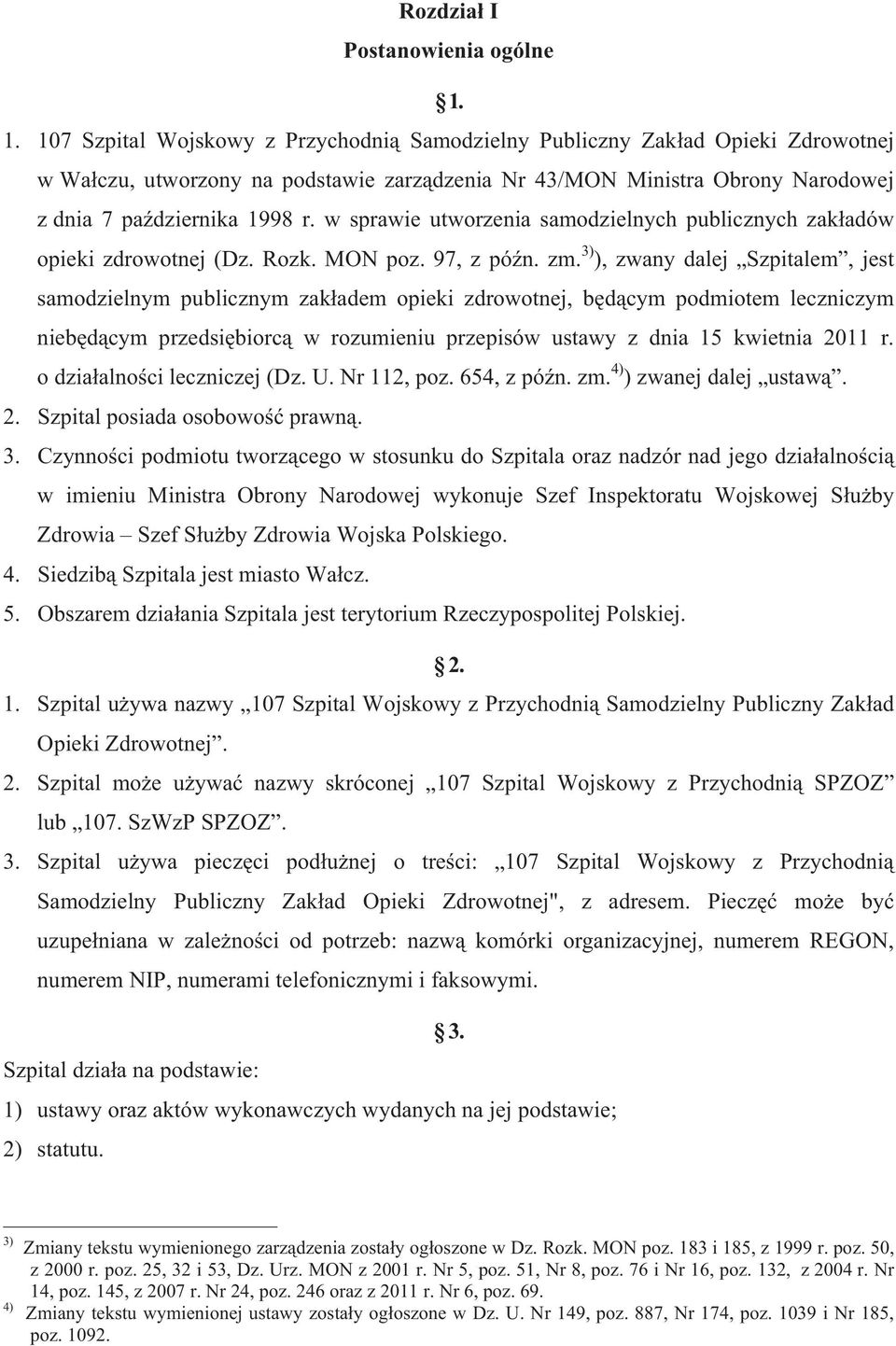 w sprawie utworzenia samodzielnych publicznych zak adów opieki zdrowotnej (Dz. Rozk. MON poz. 97, z pó n. zm.