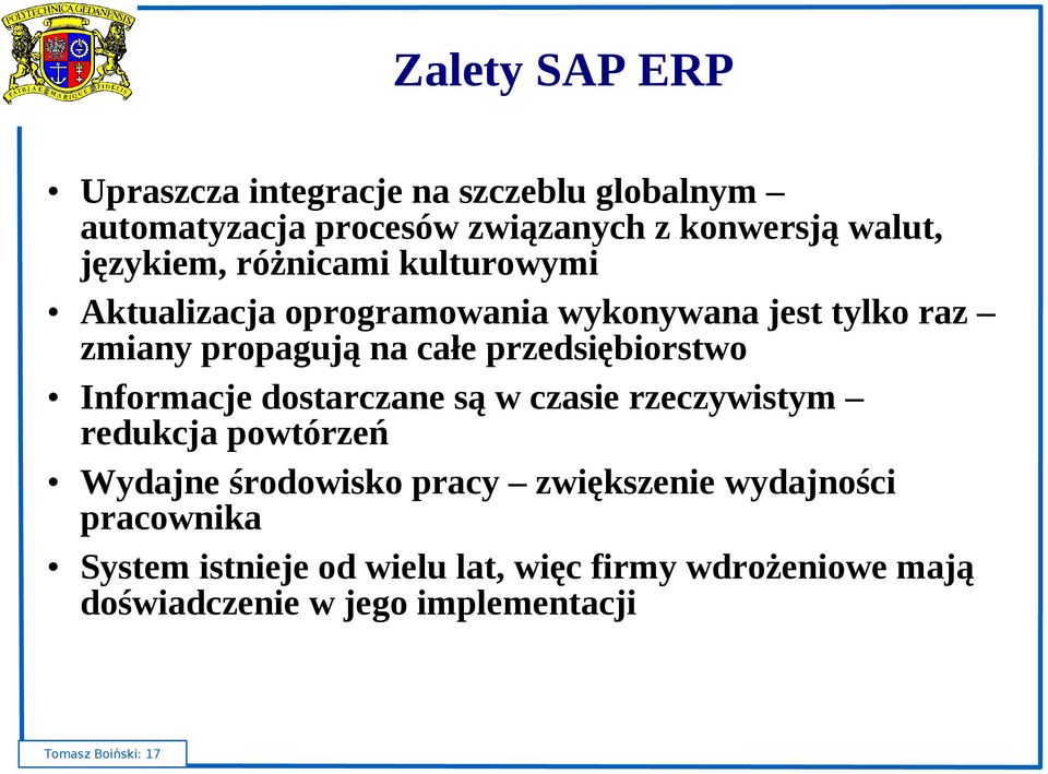 przedsiębiorstwo Informacje dostarczane są w czasie rzeczywistym redukcja powtórzeń Wydajne środowisko pracy