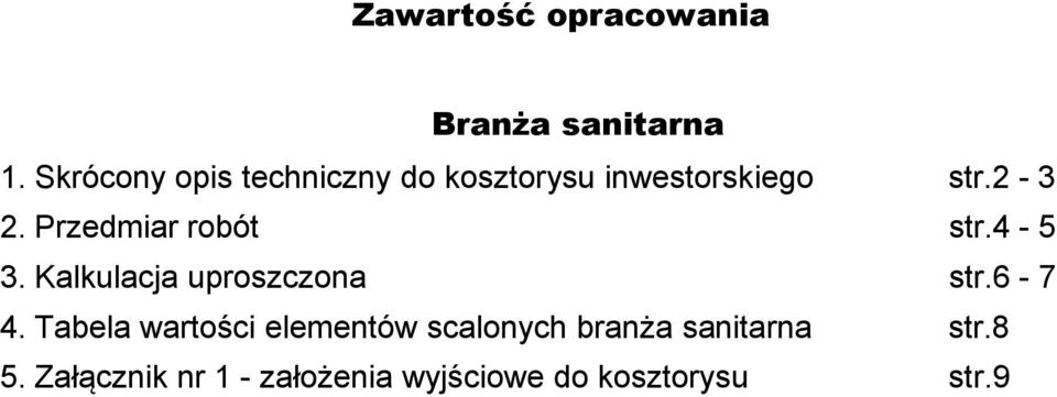 Przedmiar robót str.4-5 3. Kalkulacja uproszczona str.6-7 4.