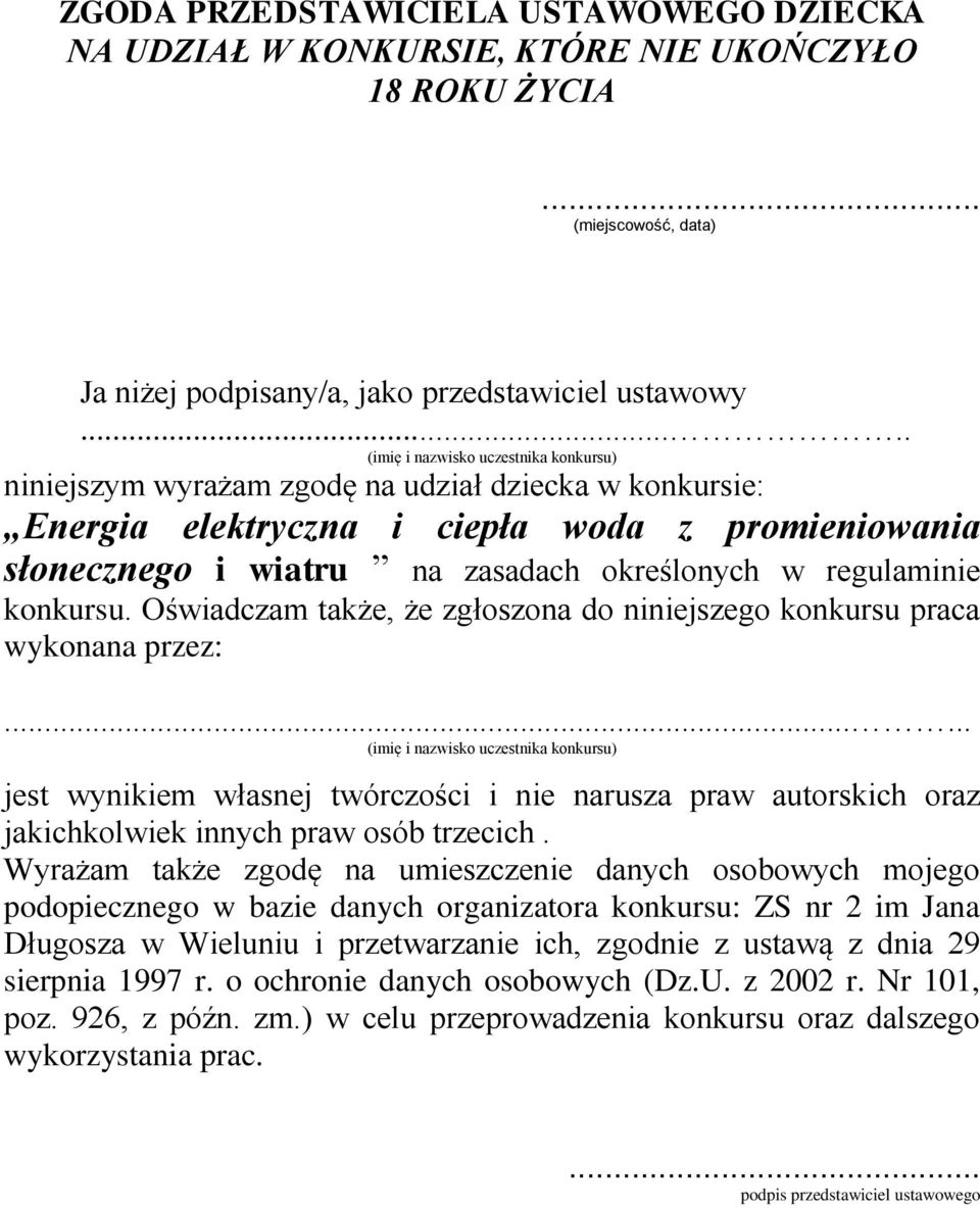 regulaminie konkursu. Oświadczam także, że zgłoszona do niniejszego konkursu praca wykonana przez:.