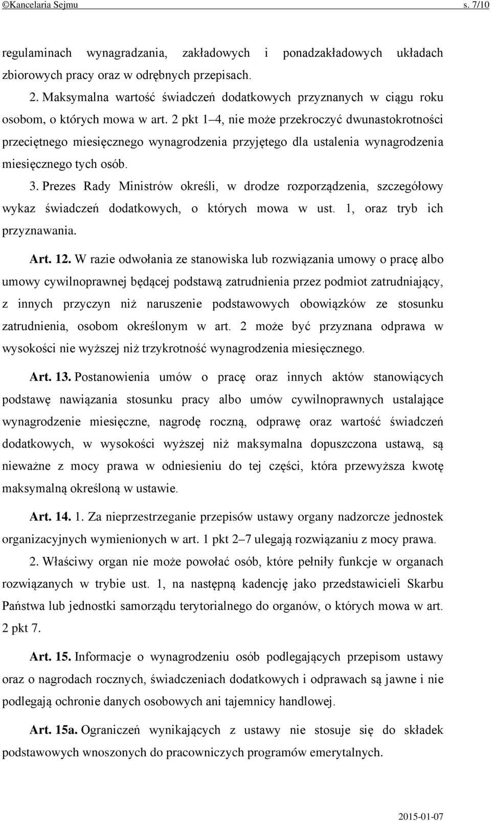 2 pkt 1 4, nie może przekroczyć dwunastokrotności przeciętnego miesięcznego wynagrodzenia przyjętego dla ustalenia wynagrodzenia miesięcznego tych osób. 3.