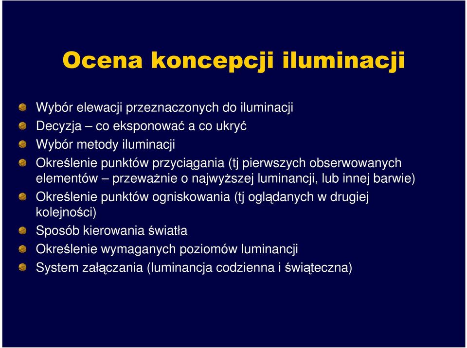 najwyŝszej luminancji, lub innej barwie) Określenie punktów ogniskowania (tj oglądanych w drugiej kolejności)