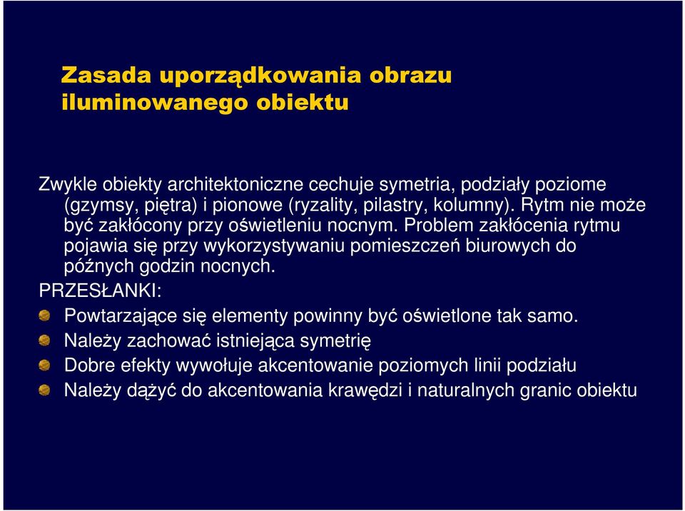 Problem zakłócenia rytmu pojawia się przy wykorzystywaniu pomieszczeń biurowych do późnych godzin nocnych.