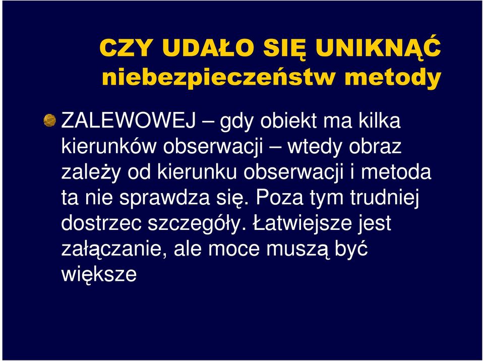 kierunku obserwacji i metoda ta nie sprawdza się.