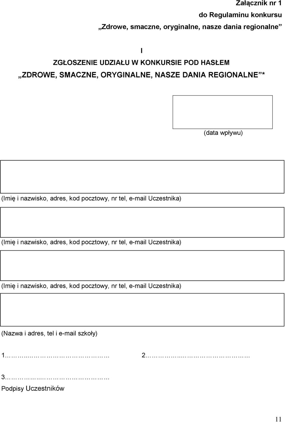 pocztowy, nr tel, e-mail Uczestnika) (Imię i nazwisko, adres, kod pocztowy, nr tel, e-mail Uczestnika) (Imię i