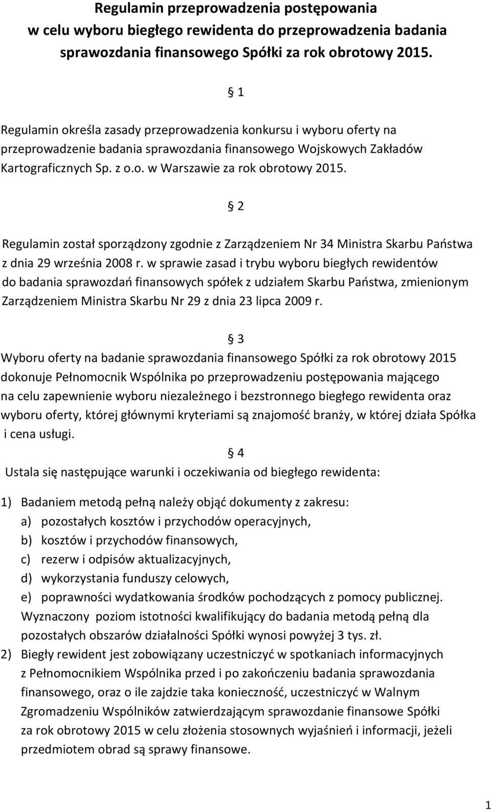 2 Regulamin został sporządzony zgodnie z Zarządzeniem Nr 34 Ministra Skarbu Paostwa z dnia 29 września 2008 r.