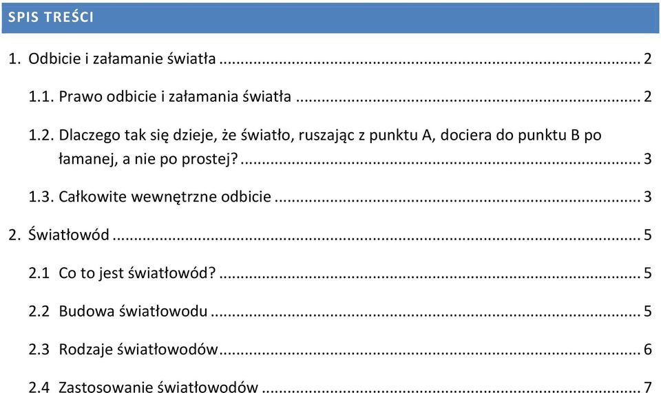 1.2. Dlaczego tak się dzieje, że światło, ruszając z punktu A, dociera do punktu B po łamanej, a