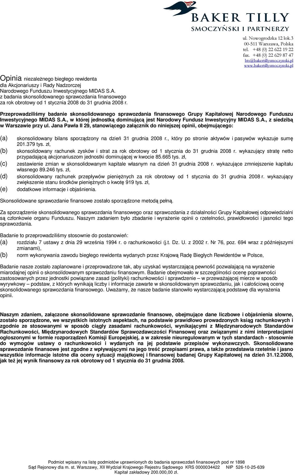 Przeprowadziliśmy badanie skonsolidowanego sprawozdania finansowego Grupy Kapitałowej Narodowego Funduszu Inwestycyjnego MIDAS