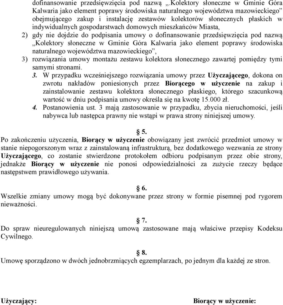 indywidualnych gospodarstwach domowych mieszkańców Miasta, 2) gdy nie dojdzie do podpisania umowy o dofinansowanie przedsięwzięcia pod nazwą Kolektory słoneczne w Gminie Góra Kalwaria jako element