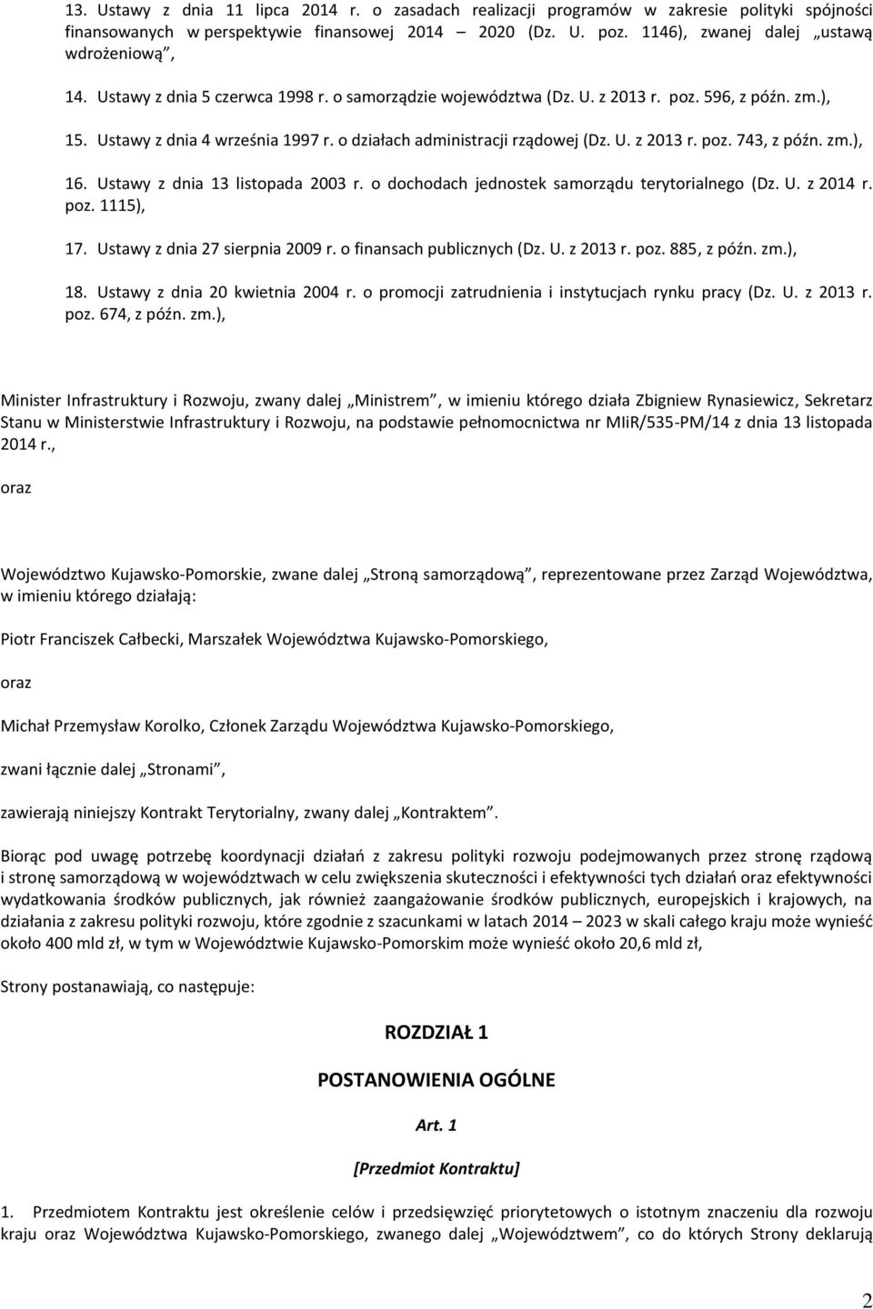 o działach administracji rządowej (Dz. U. z 2013 r. poz. 743, z późn. zm.), 16. Ustawy z dnia 13 listopada 2003 r. o dochodach jednostek samorządu terytorialnego (Dz. U. z 2014 r. poz. 1115), 17.