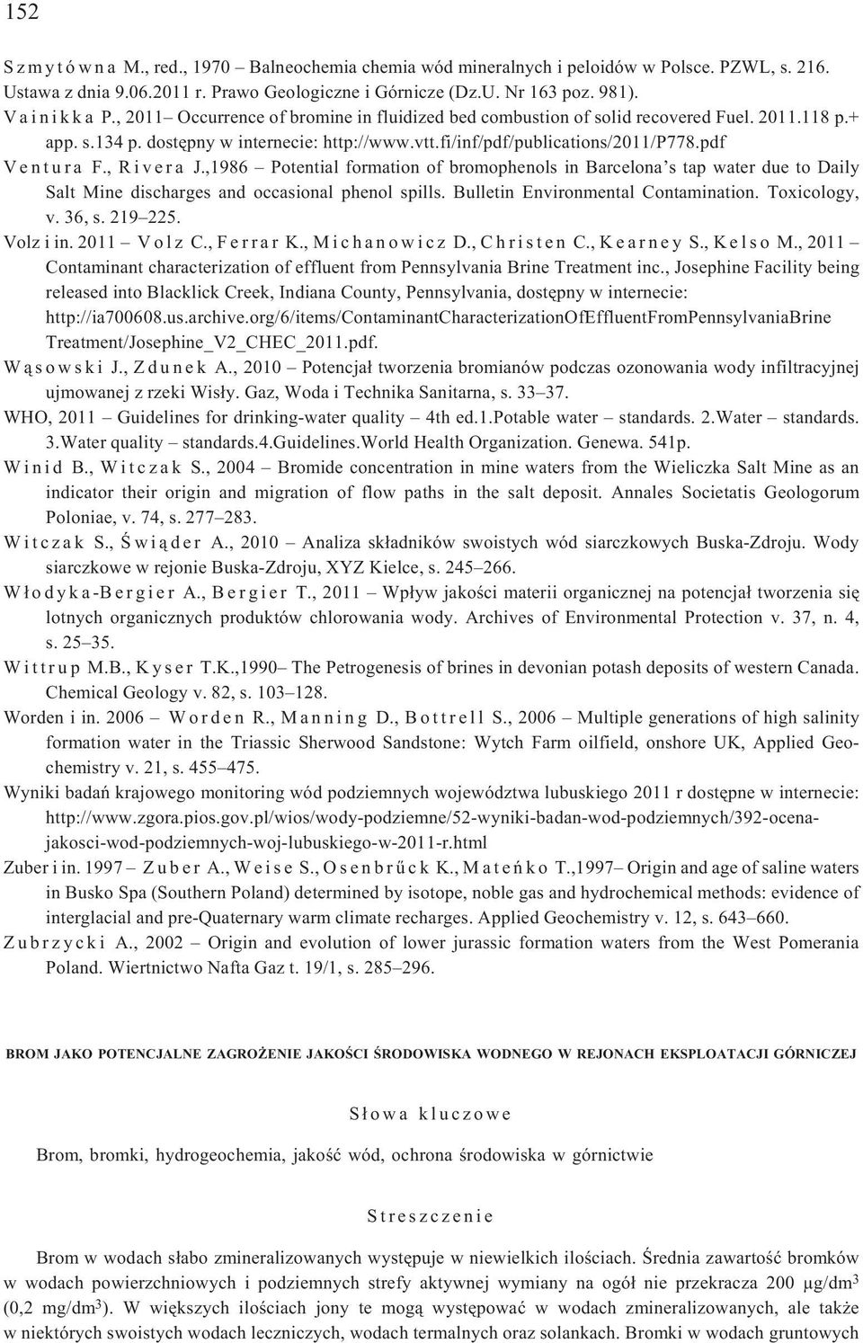pdf V e n t u r a F., R i v e r a J.,1986 Potential formation of bromophenols in Barcelona s tap water due to Daily Salt Mine discharges and occasional phenol spills.