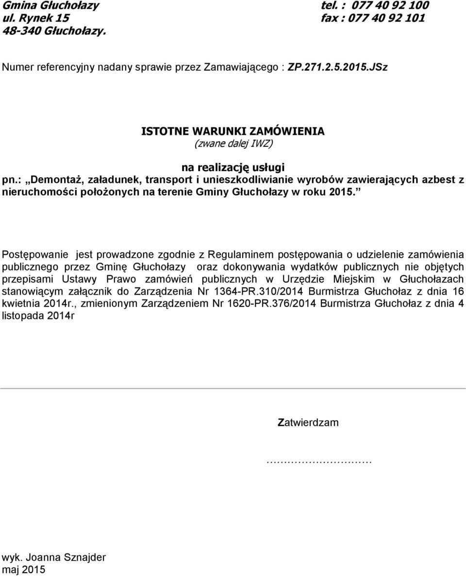 : Demontaż, załadunek, transport i unieszkodliwianie wyrobów zawierających azbest z nieruchomości położonych na terenie Gminy Głuchołazy w roku 2015.