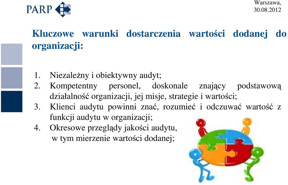 Kompetentny personel, doskonale znający podstawową działalność organizacji, jej misje,