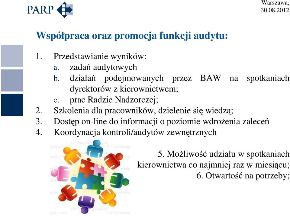 Szkolenia dla pracowników, dzielenie się wiedzą; 3. Dostęp on-line do informacji o poziomie wdroŝenia zaleceń 4.