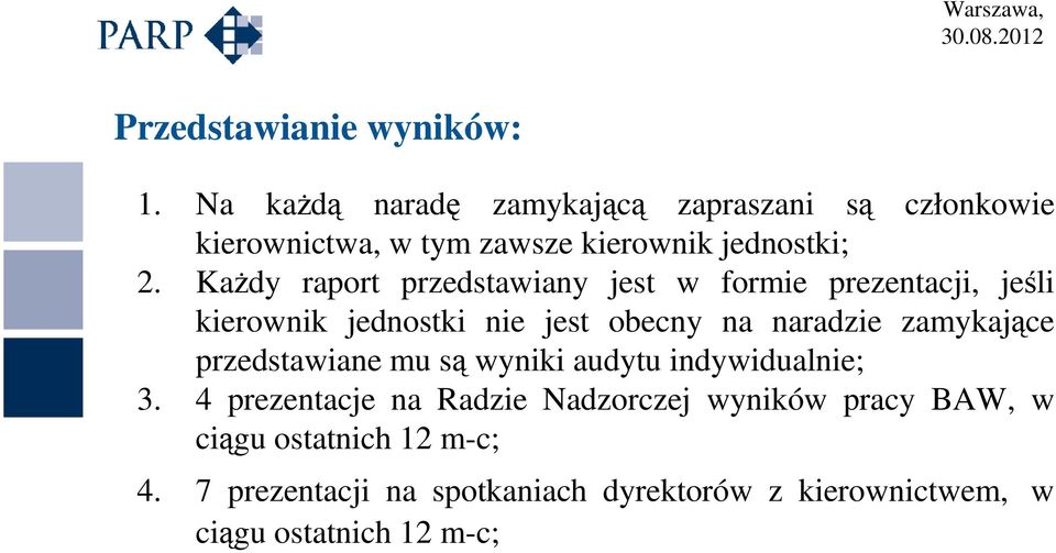 KaŜdy raport przedstawiany jest w formie prezentacji, jeśli kierownik jednostki nie jest obecny na naradzie