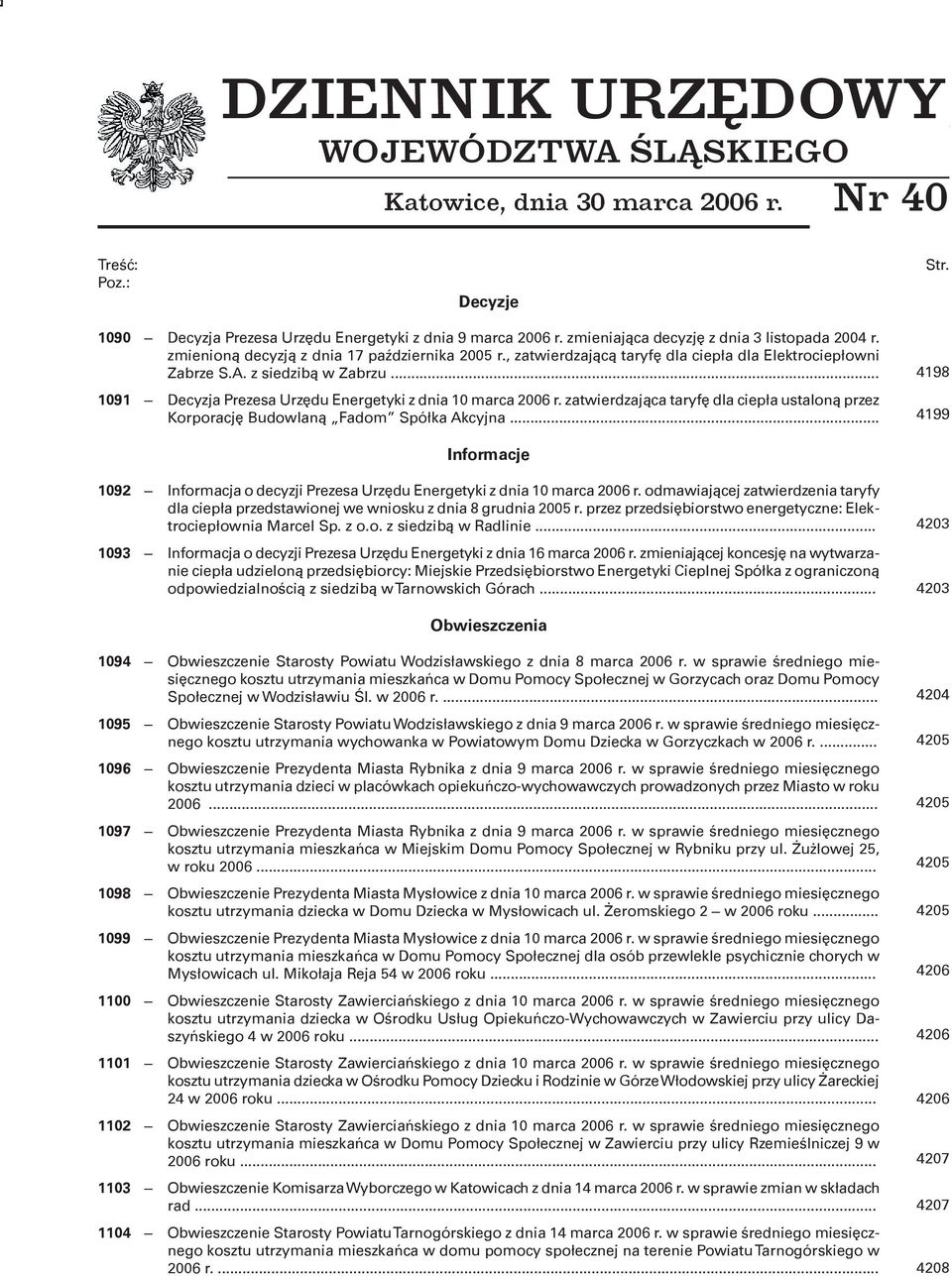 , zatwierdzającą taryfę dla ciepła dla Elektrociepłowni Zabrze S.A. z siedzibą w Zabrzu... 1091 Decyzja Prezesa Urzędu Energetyki z dnia 10 marca 2006 r.