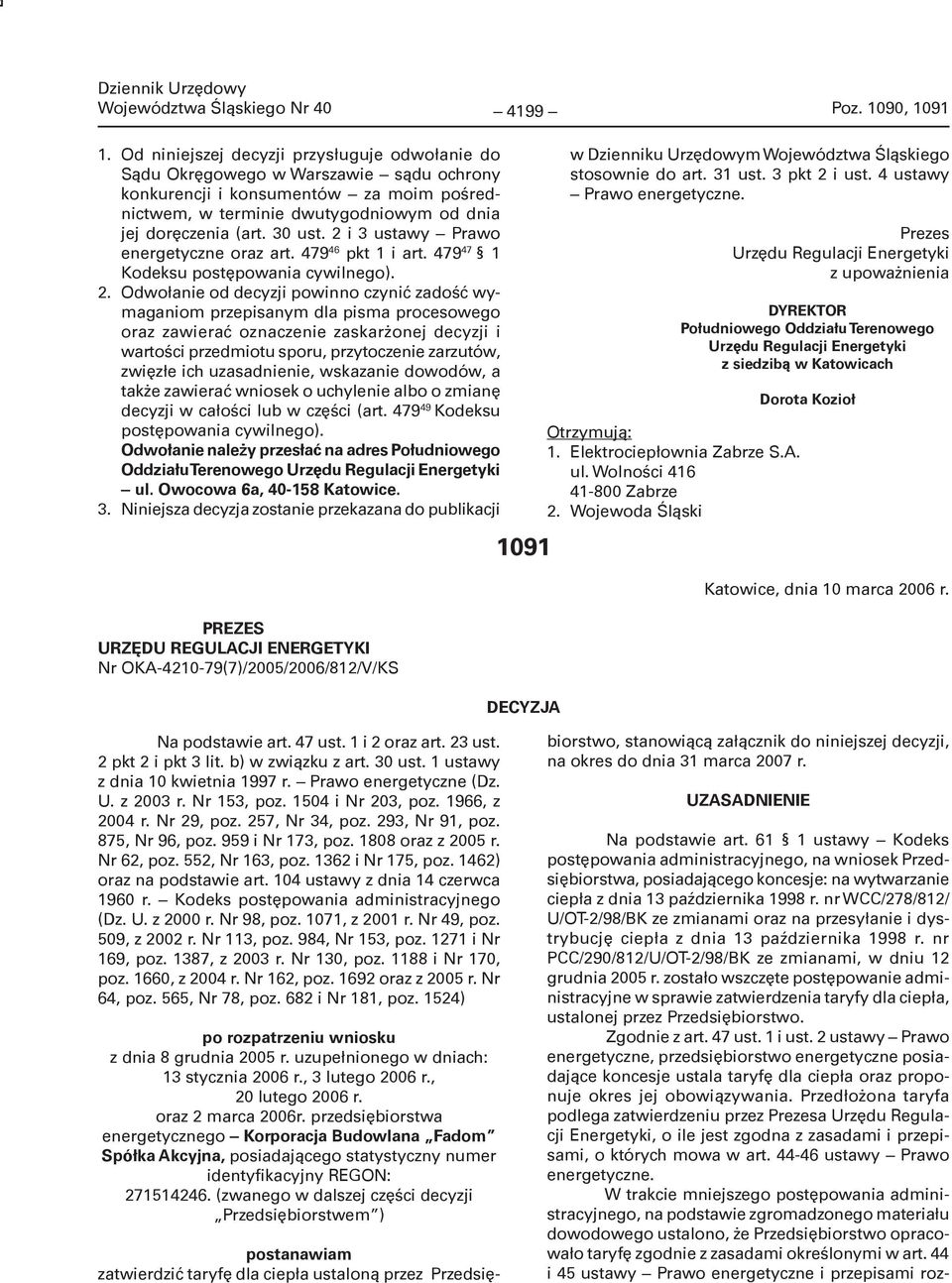 2 i 3 ustawy Prawo energetyczne oraz art. 479 46 pkt 1 i art. 479 47 1 Kodeksu postępowania cywilnego). 2.