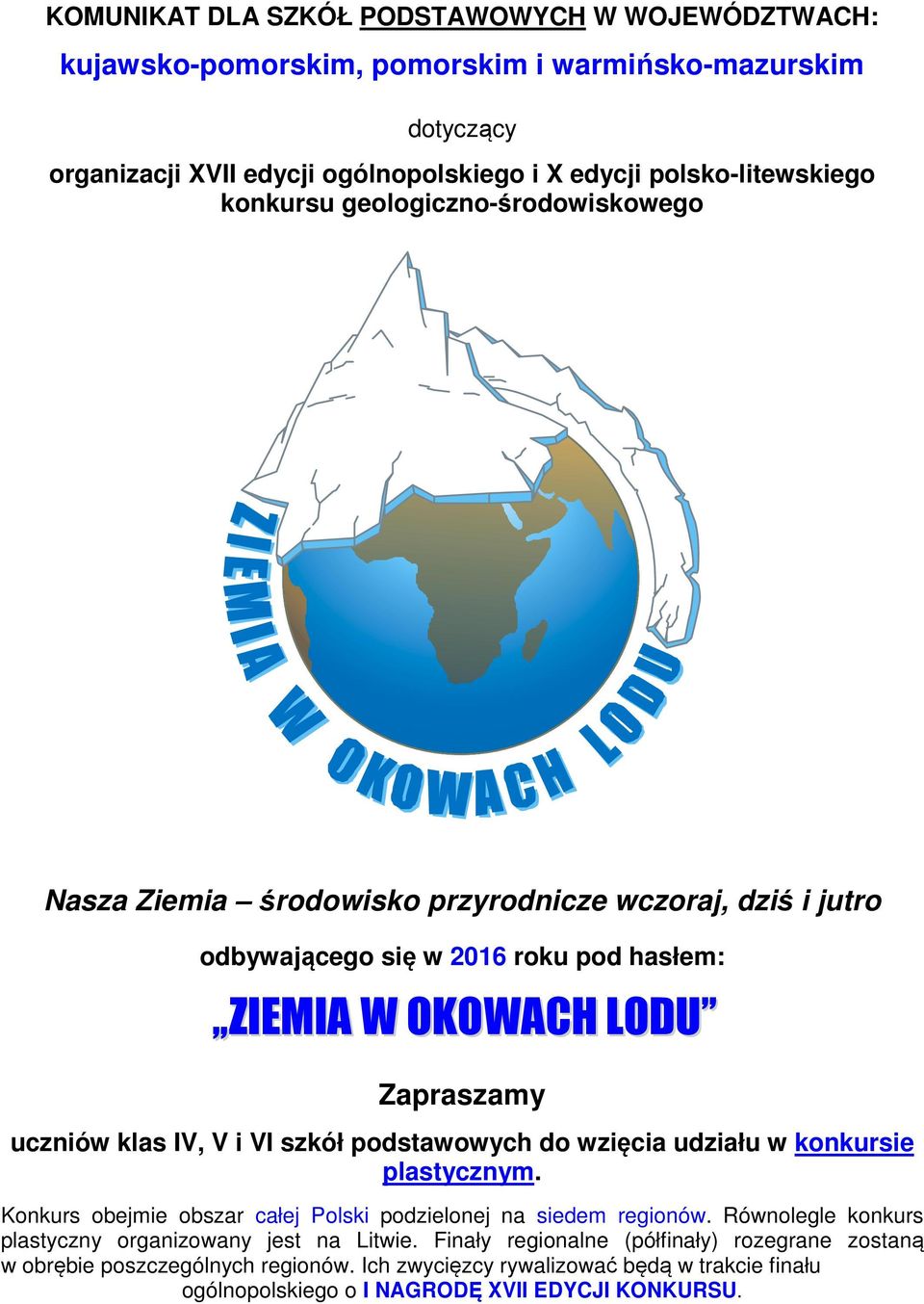 V i VI szkół podstawowych do wzięcia udziału w konkursie plastycznym. Konkurs obejmie obszar całej Polski podzielonej na siedem regionów.