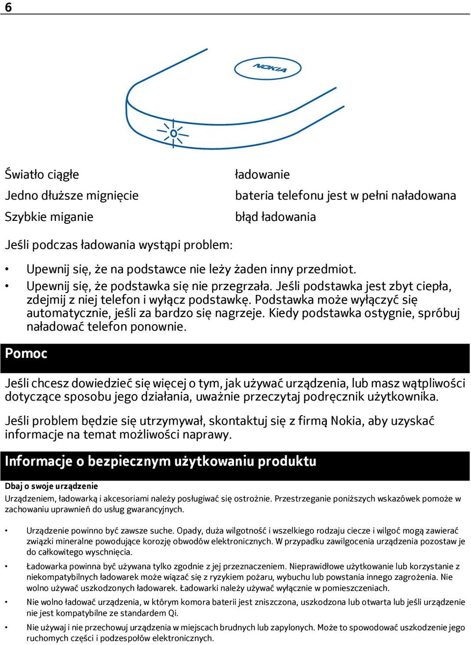 Podstawka może wyłączyć się automatycznie, jeśli za bardzo się nagrzeje. Kiedy podstawka ostygnie, spróbuj naładować telefon ponownie.