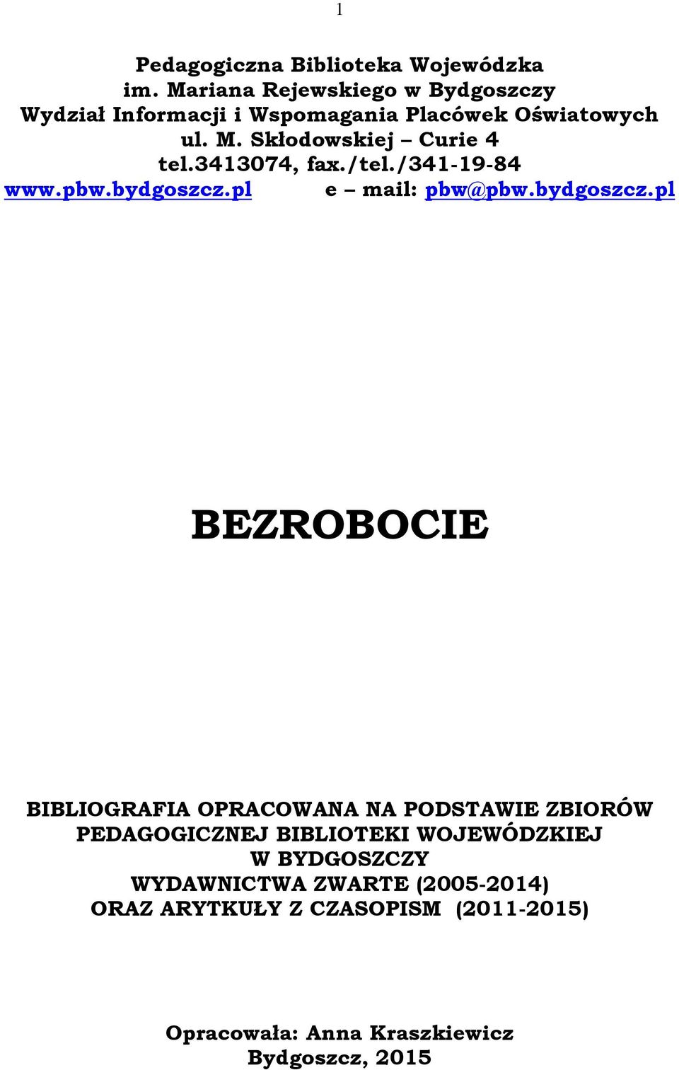 Skłodowskiej Curie 4 tel.3413074, fax./tel./341-19-84 www.pbw.bydgoszcz.