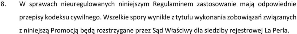 Wszelkie spory wynikłe z tytułu wykonania zobowiązań związanych z