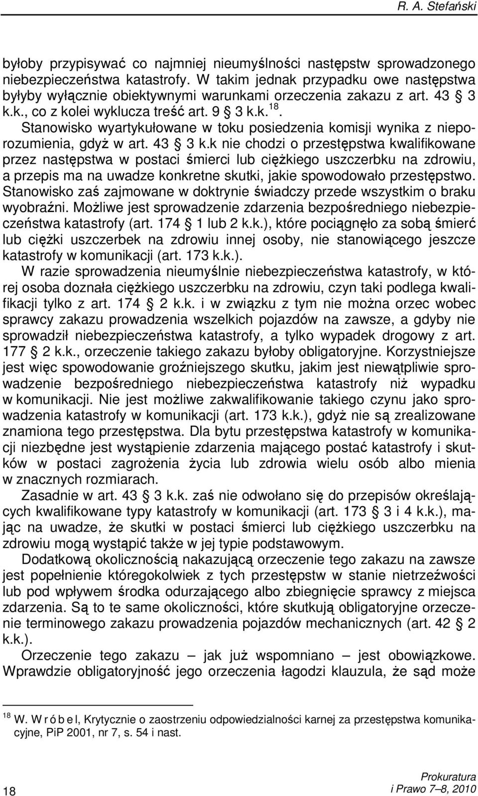 Stanowisko wyartykułowane w toku posiedzenia komisji wynika z nieporozumienia, gdyŝ w art. 43 3 k.