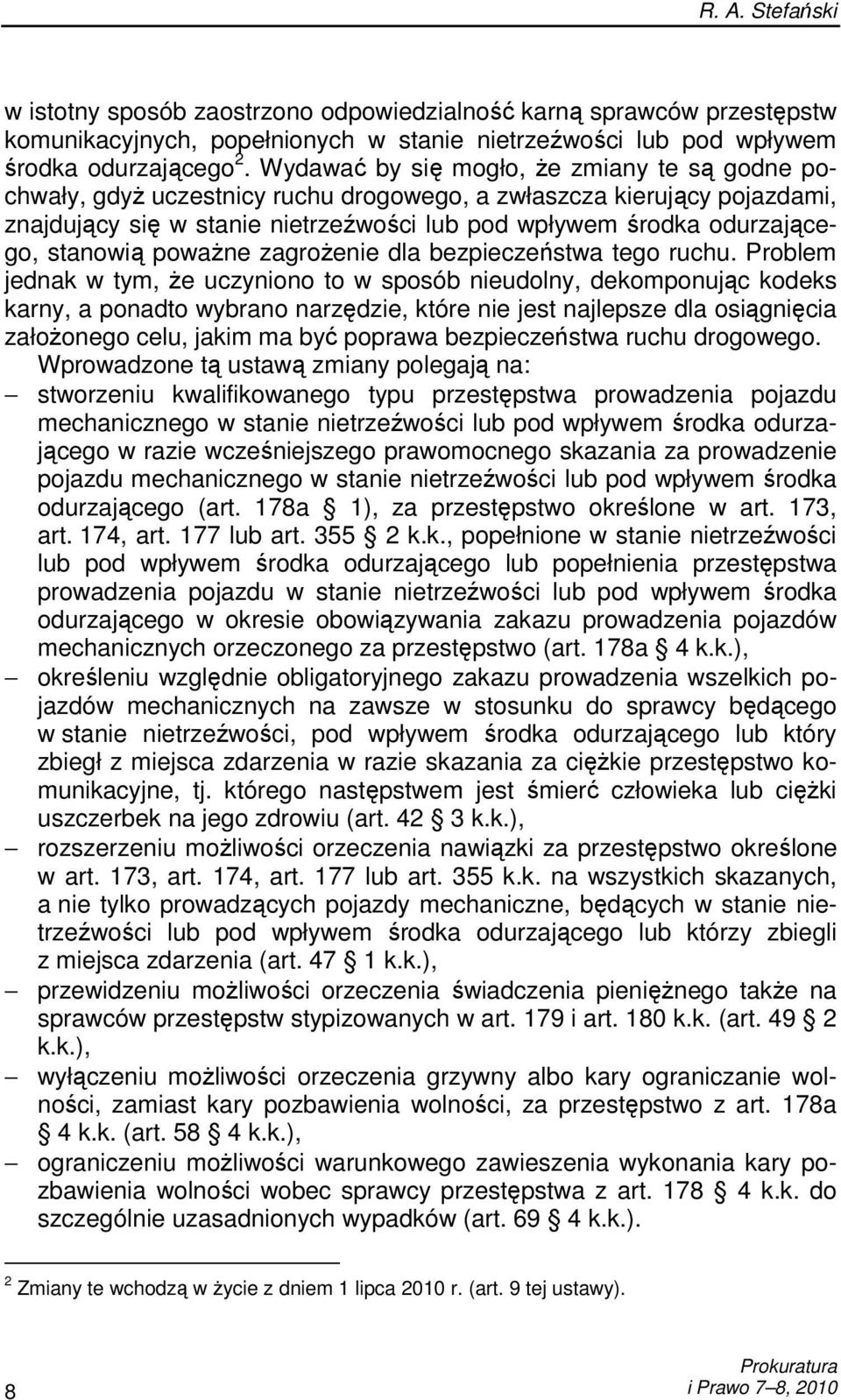 stanowią powaŝne zagroŝenie dla bezpieczeństwa tego ruchu.