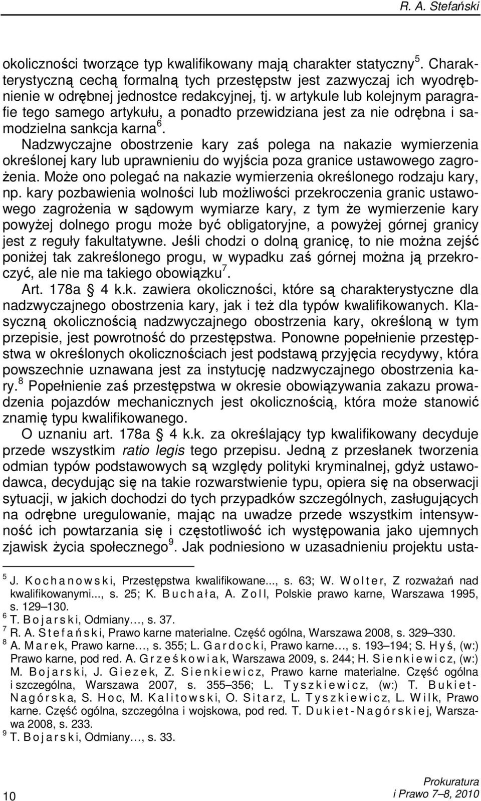 w artykule lub kolejnym paragrafie tego samego artykułu, a ponadto przewidziana jest za nie odrębna i samodzielna sankcja karna 6.