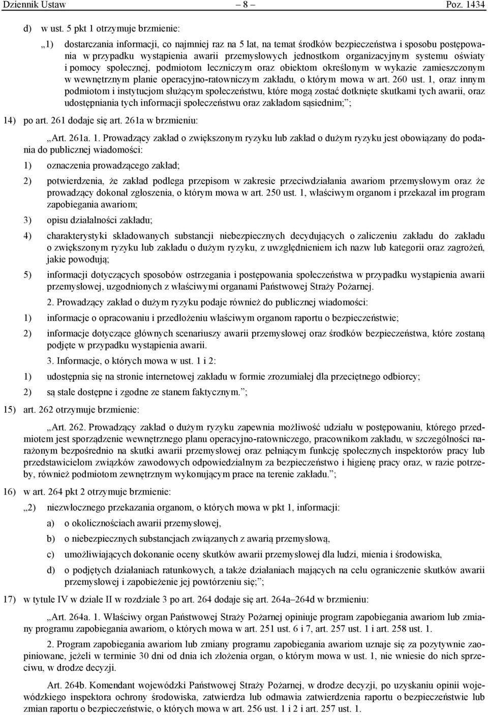 organizacyjnym systemu oświaty i pomocy społecznej, podmiotom leczniczym oraz obiektom określonym w wykazie zamieszczonym w wewnętrznym planie operacyjno-ratowniczym zakładu, o którym mowa w art.