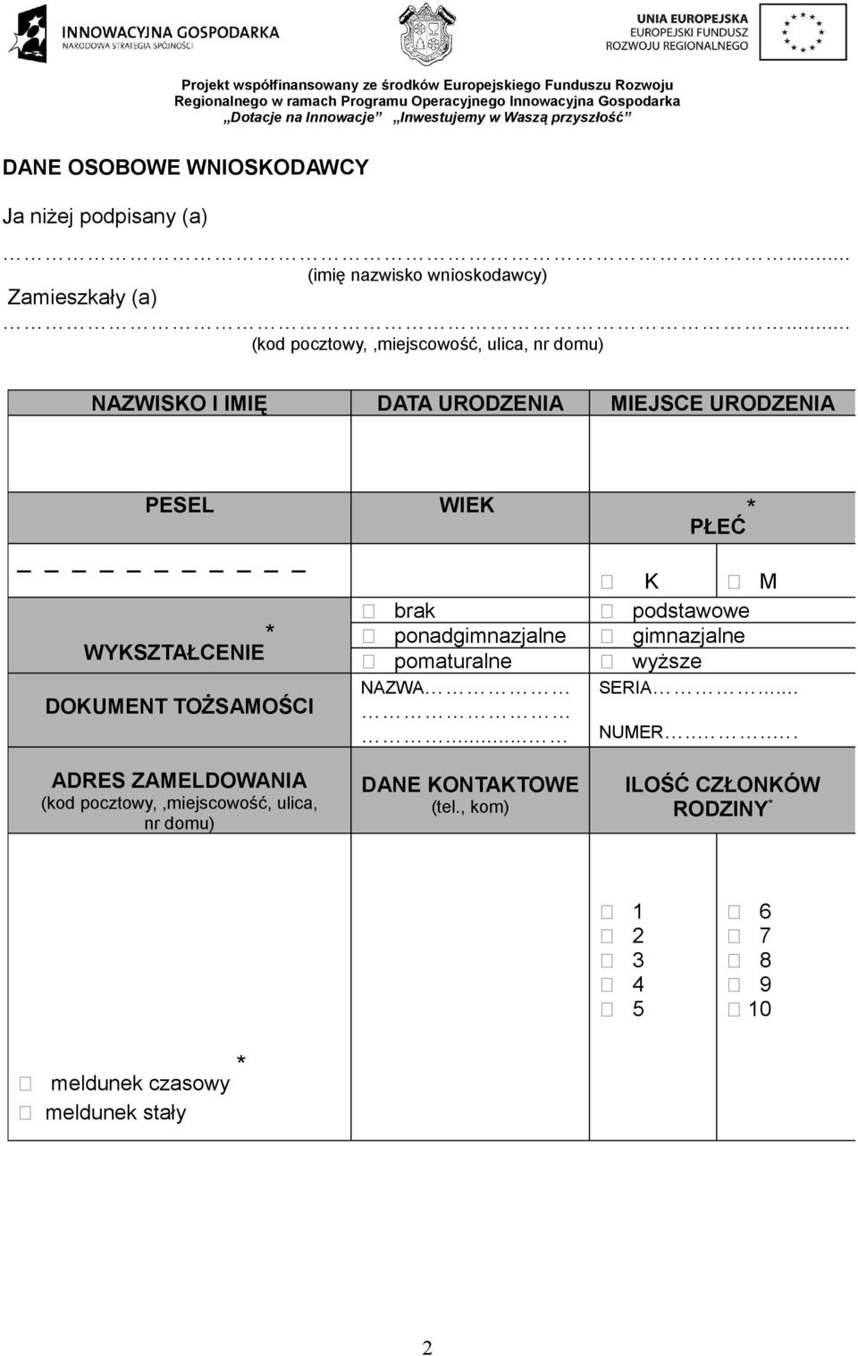 podstawowe ponadgimnazjalne gimnazjalne WYKSZTAŁCENIE pomaturalne wyższe NAZWA SERIA... DOKUMENT TOŻSAMOŚCI... NUMER.