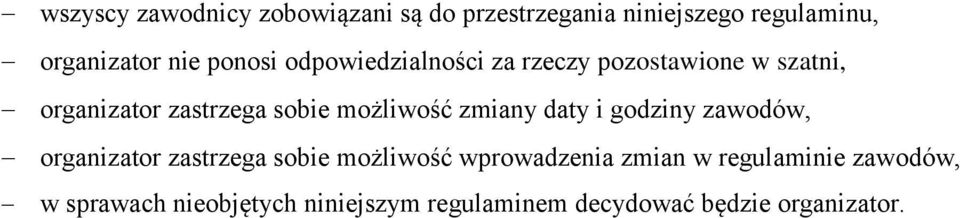 możliwość zmiany daty i godziny zawodów, organizator zastrzega sobie możliwość wprowadzenia