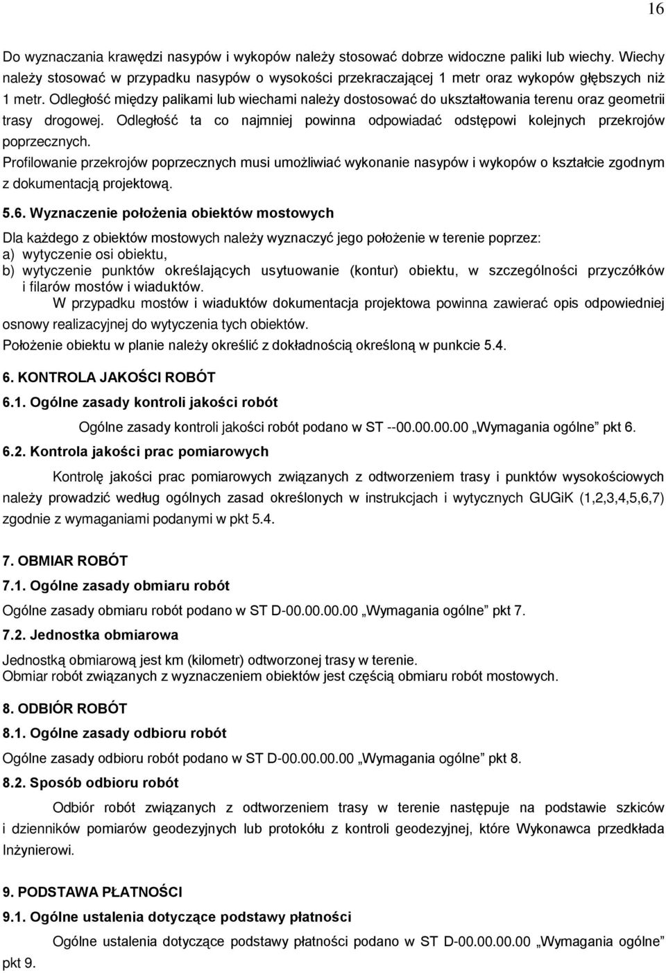 Odlegùoœã miêdzy palikami lub wiechami nale y dostosowaã do uksztaùtowania terenu oraz geometrii trasy drogowej.