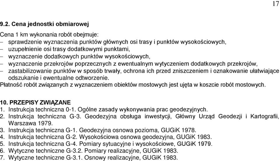 dodatkowych punktów wysokoœciowych, wyznaczenie przekrojów poprzecznych z ewentualnym wytyczeniem dodatkowych przekrojów, zastabilizowanie punktów w sposób trwaùy, ochrona ich przed zniszczeniem i