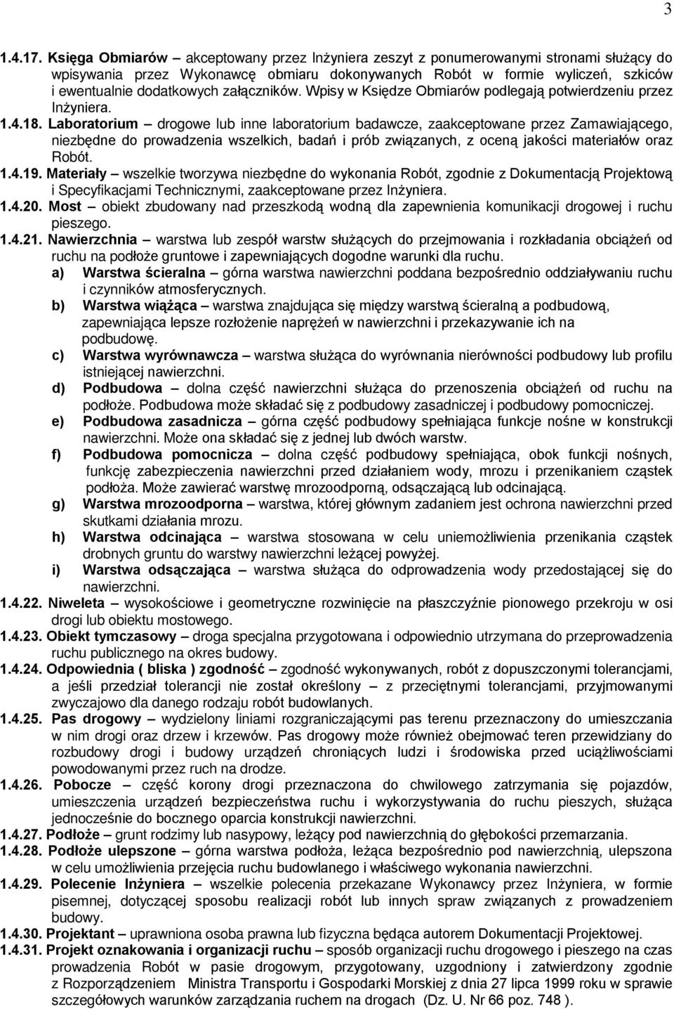 zaù¹czników. Wpisy w Ksiêdze Obmiarów podlegaj¹ potwierdzeniu przez In yniera. 1.4.18.