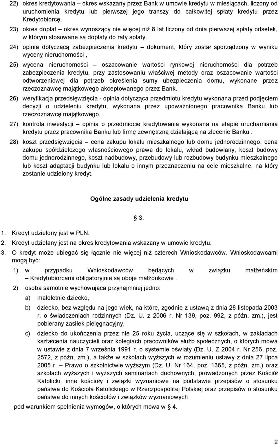 24) opinia dotyczącą zabezpieczenia kredytu dokument, który został sporządzony w wyniku wyceny nieruchomości, 25) wycena nieruchomości oszacowanie wartości rynkowej nieruchomości dla potrzeb