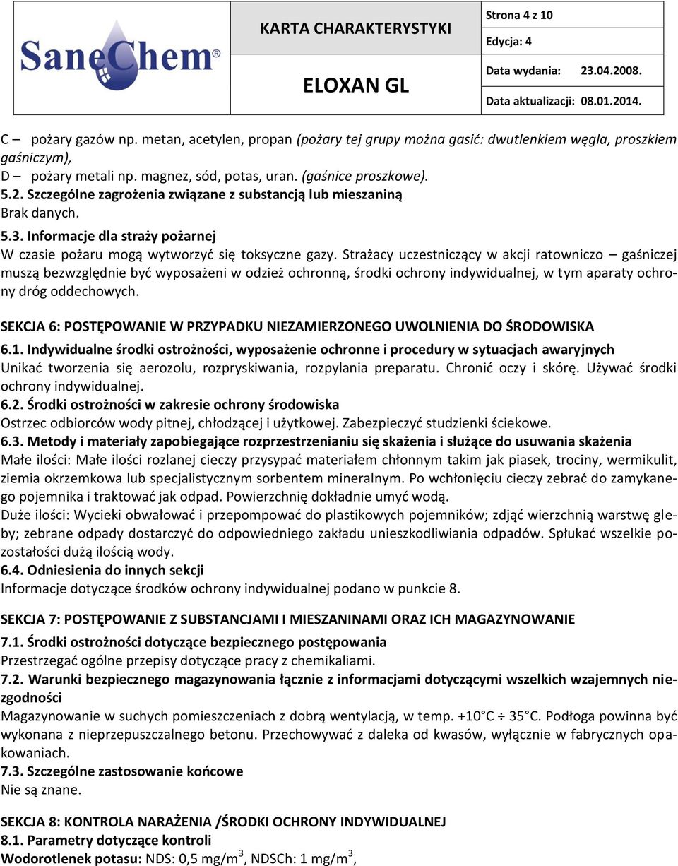 Strażacy uczestniczący w akcji ratowniczo gaśniczej muszą bezwzględnie być wyposażeni w odzież ochronną, środki ochrony indywidualnej, w tym aparaty ochrony dróg oddechowych.