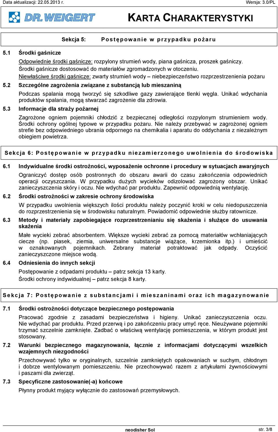 2 Szczególne zagro enia zwi zane z substancj lub mieszanin Podczas spalania mog tworzy si szkodliwe gazy zawieraj ce tlenki w gla.